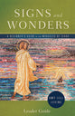 Signs and Wonders: A Beginner's Guide to the Miracles of Jesus (Leader Guide)