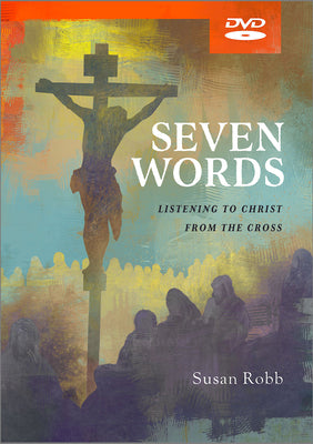Seven Words: Listening to Christ From the Cross (6 Sessions) (Dvd)