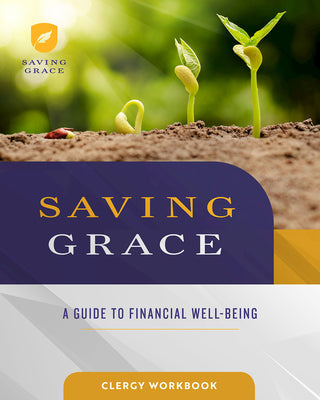 Saving Grace: A Guide to Financial Well-Being (Clergy Workbook)