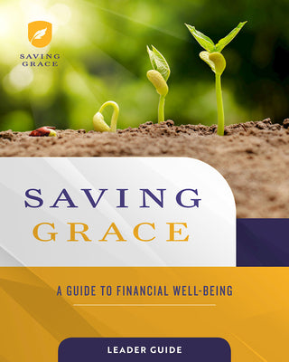 Saving Grace: A Guide to Financial Well-Being (Leader Guide)