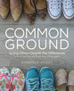 Common Ground: Loving Others Despite Our Differences (Women's Bible Study Guide With Leader Helps)