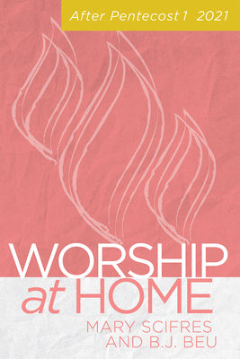 Worship At Home: After Pentecost I 2021