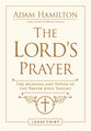 The Lord's Prayer: The Meaning and Power of the Prayer Jesus Taught (Large Print)
