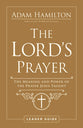 The Lord's Prayer: The Meaning and Power of the Prayer Jesus Taught (Leader Guide)