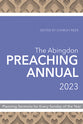 The Abingdon Preaching Annual 2023