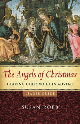 The Angels of Christmas: Hearing God's Voice in Advent (Leader Guide)