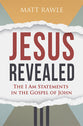 Jesus Revealed: The I Am Statements in the Gospel of John (6 Week Study)
