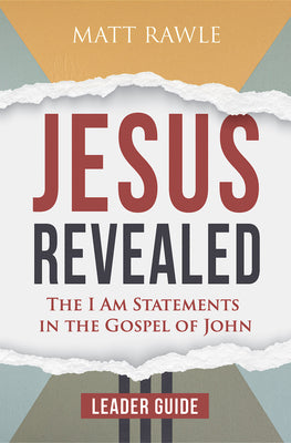 Jesus Revealed: The I Am Statements in the Gospel of John (Leader Guide)