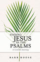 Finding Jesus in the Psalms: A Lenten Journey (6 Sessions)