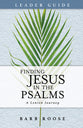 Finding Jesus in the Psalms: A Lenten Journey (Leader Guide)