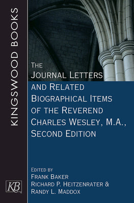 Journal Letters and Related Biographical Items of the Reverend Charles Wesley (2nd Edition)