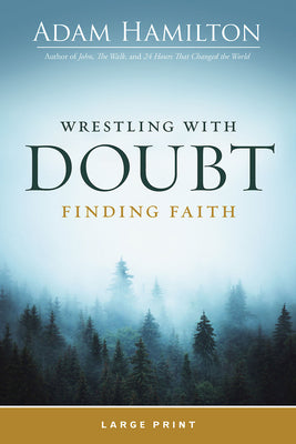 Wrestling With Doubt, Finding Faith (Large Print)
