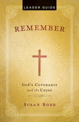Remember Leader Guide: God's Covenants and the Cross