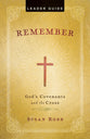 Remember Leader Guide: God's Covenants and the Cross