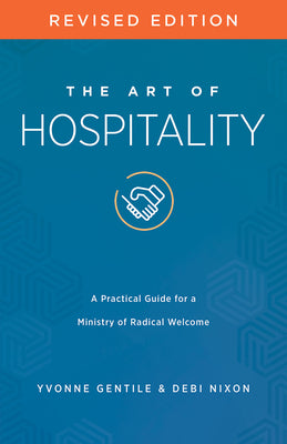 The Art of Hospitality (2nd Edition): A Practical Guide for a Ministry of Radical Welcome