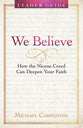 We Believe (Leader Guide): How the Nicene Creed Can Deepen Your Faith