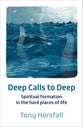 Deep Calls to Deep: Spiritual Formation in the Hard Places of Life
