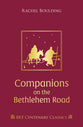 Companions on the Bethlehem Road: Daily Readings and Reflections For the Advent Journey (Brf Centenary Classics Series)