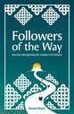 Followers of the Way: Ancient Discipleship For Modern Christians