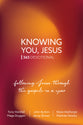 Knowing You, Jesus: 365 Devotional  Following Jesus Through the Gospels in a Year