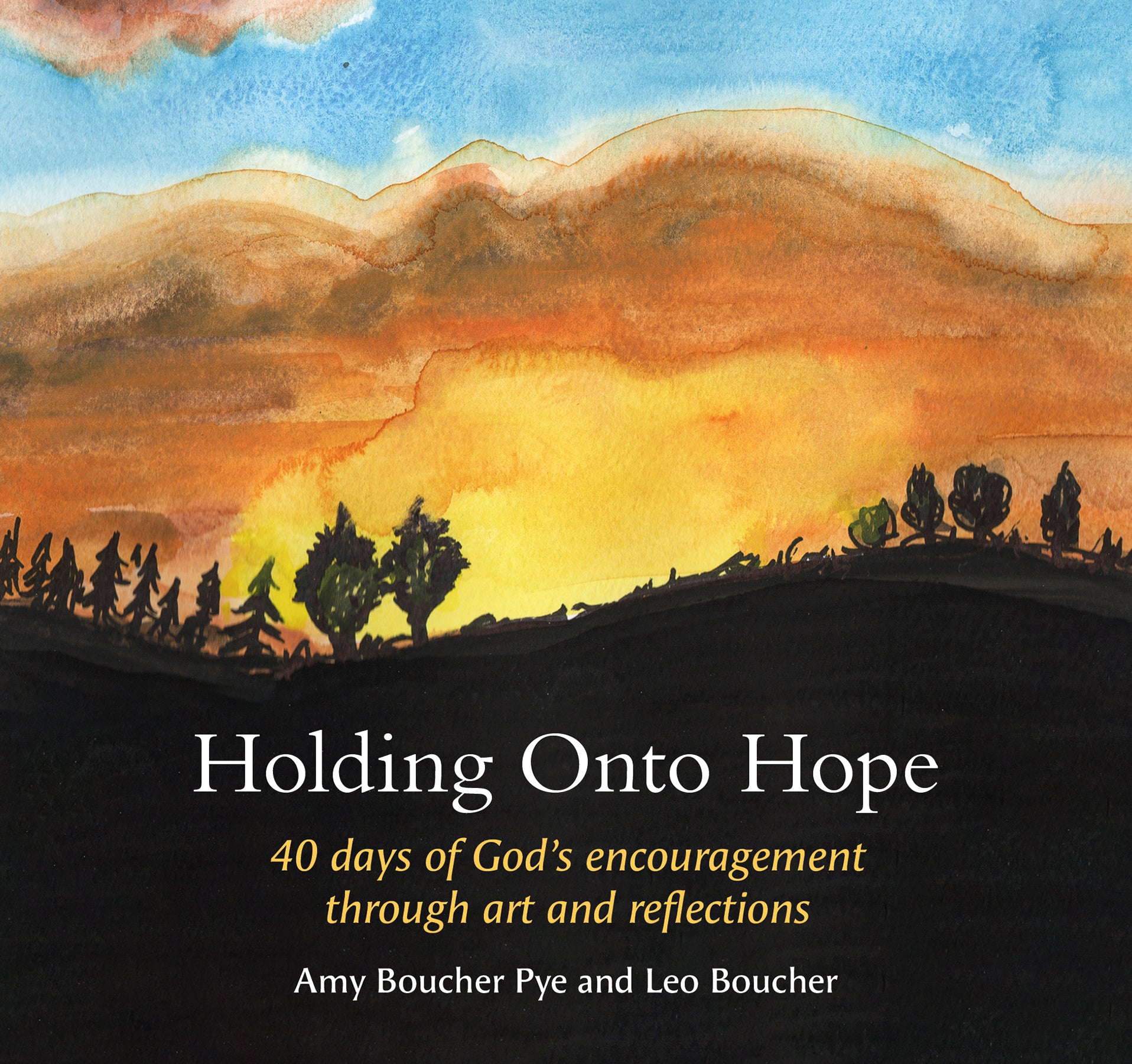 Holding Onto Hope: 40 Days of God's Encouragement Through Art and Reflections
