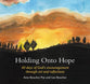 Holding Onto Hope: 40 Days of God's Encouragement Through Art and Reflections
