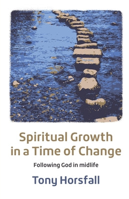 Spiritual Growth in a Time of Change: Following God in Midlife