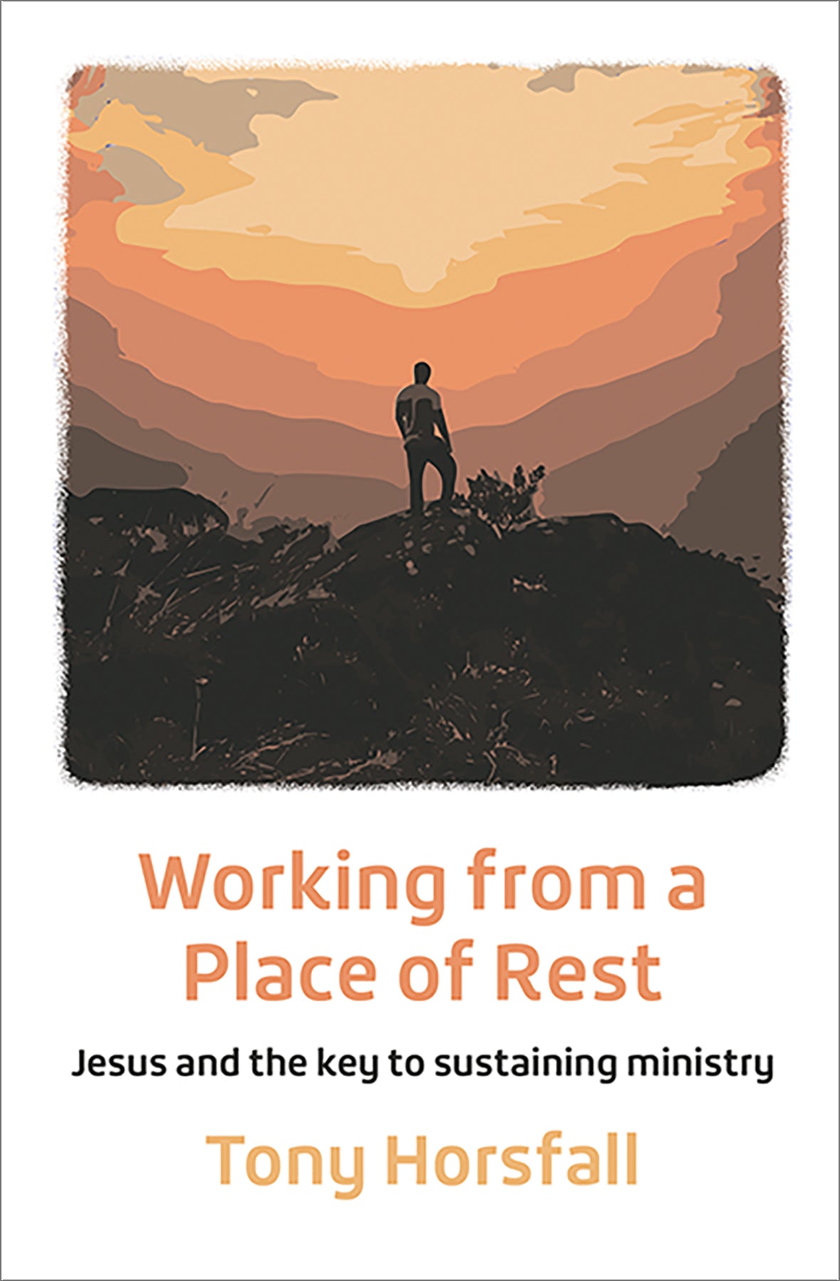 Working From a Place of Rest: Jesus and the Key to Sustaining Ministry (2nd Edition)