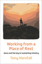 Working From a Place of Rest: Jesus and the Key to Sustaining Ministry (2nd Edition)