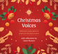 Christmas Voices: Reflections, Carols, Poems, and Prayers For the Festive Season