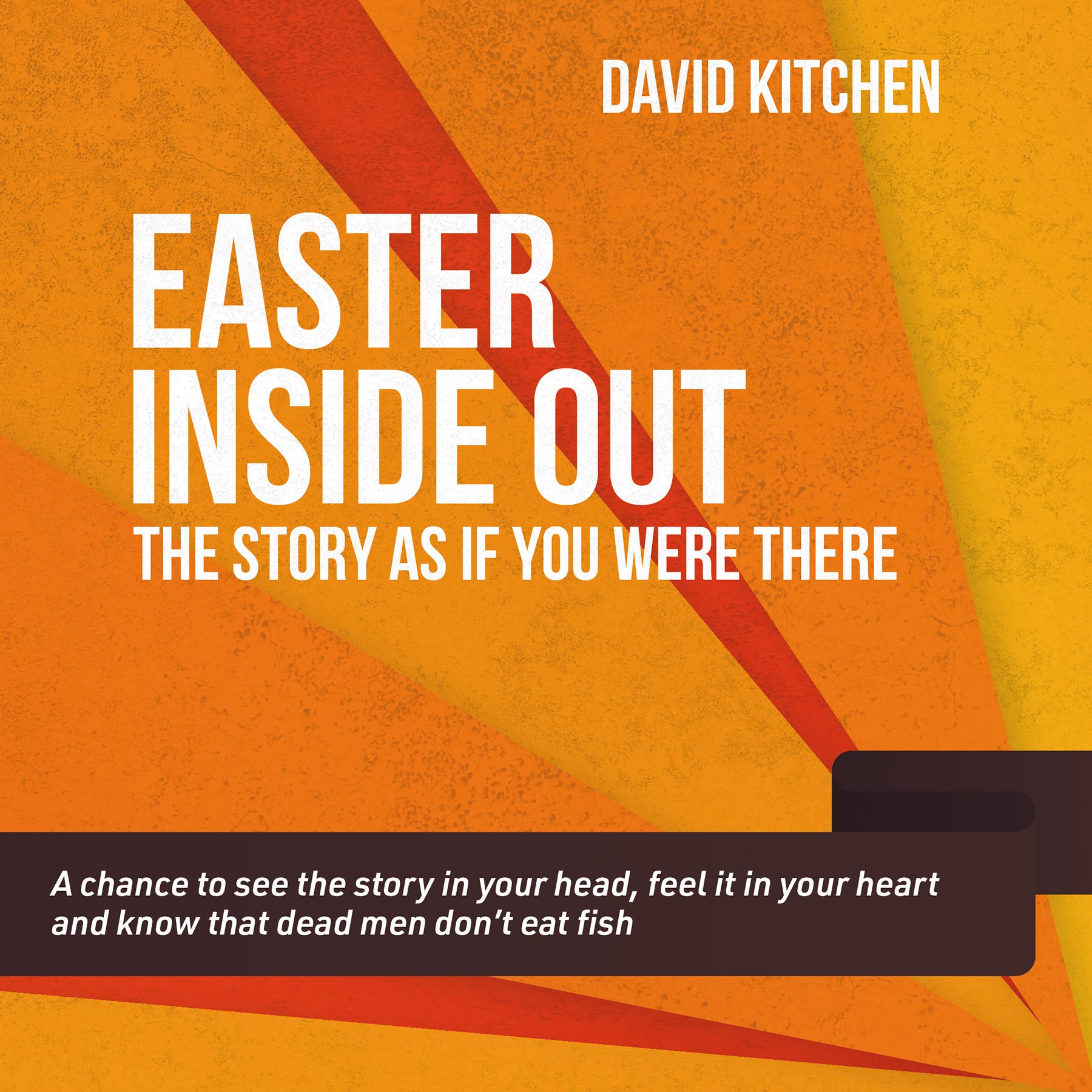 Easter Inside Out: The Story As If You Were There