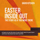 Easter Inside Out: The Story As If You Were There