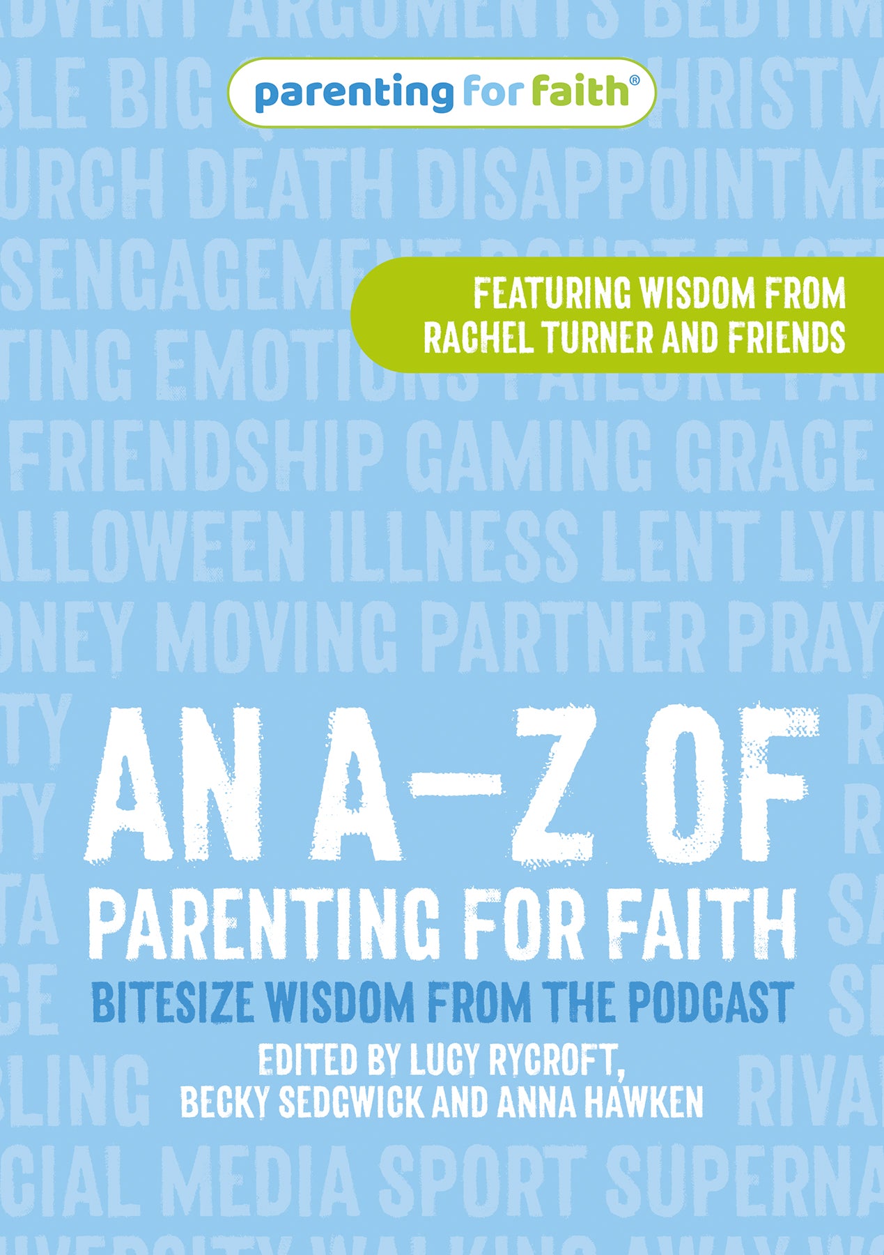 The A-Z of Parenting for Faith: Bitesize Wisdom from the Parenting for Faith Podcast