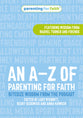 The A-Z of Parenting for Faith: Bitesize Wisdom from the Parenting for Faith Podcast