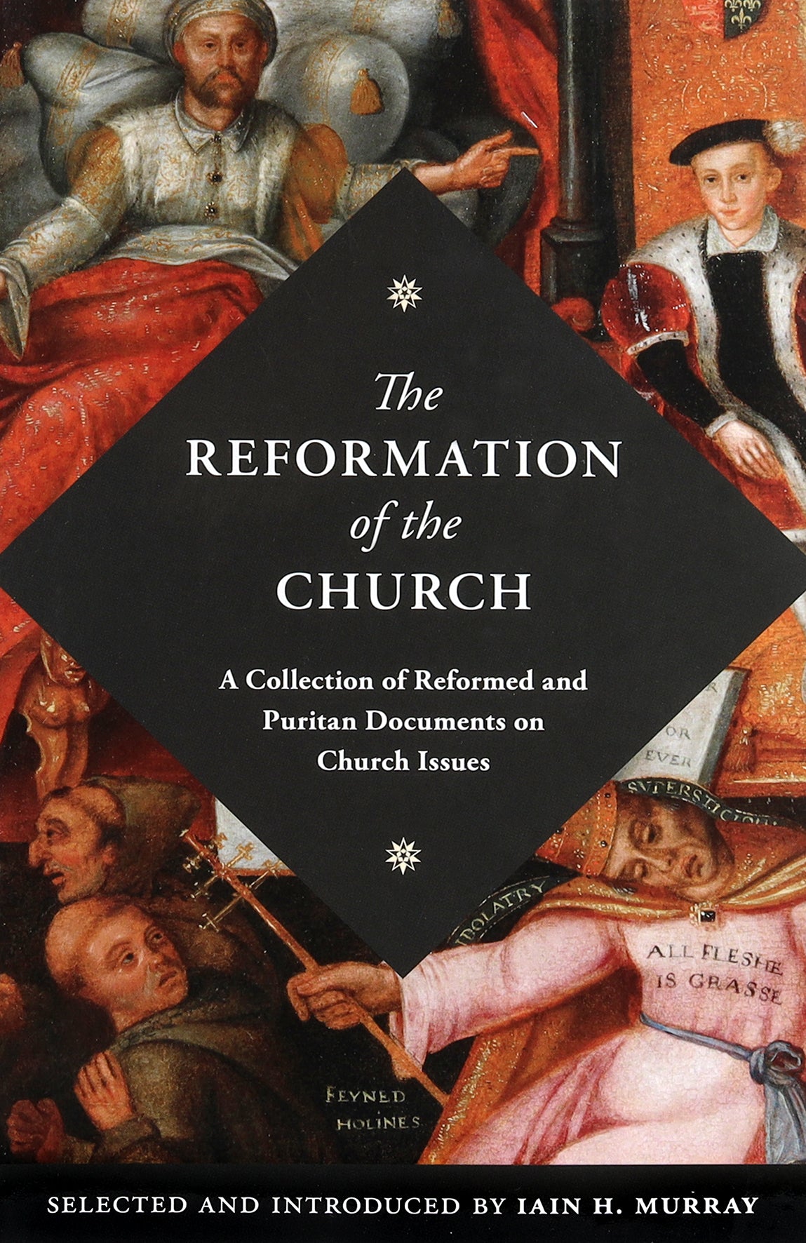 The Reformation of the Church: A Collection of Reformed and Puritan Documents on Church Issues