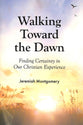 Walking Toward the Dawn: Finding Certainty in Our Christian Experience