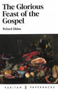 The Glorious Feast of the Gospel (Puritan Paperbacks Series)