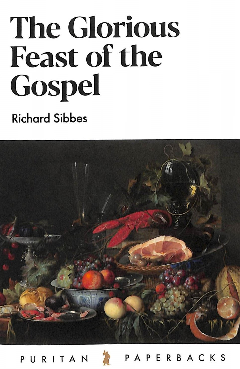 The Glorious Feast of the Gospel (Puritan Paperbacks Series)