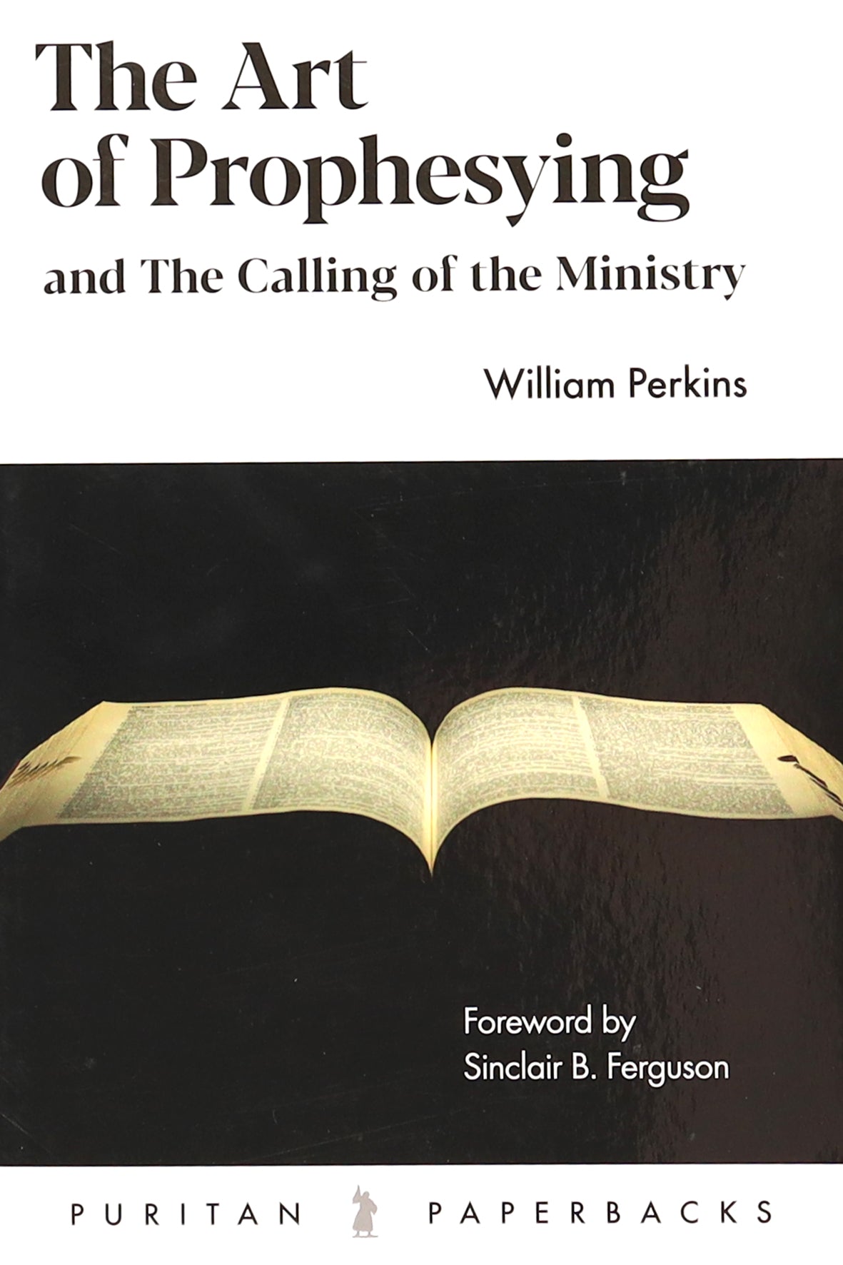 The Art of Prophesying : And the Calling of the Ministry (2nd Edition) (Puritan Paperbacks Series)
