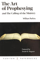 The Art of Prophesying : And the Calling of the Ministry (2nd Edition) (Puritan Paperbacks Series)