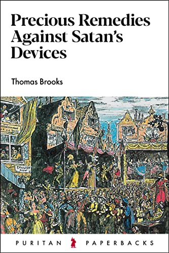 Precious Remedies Against Satan's Devices (2021 Edition) (Puritan Paperbacks Series)