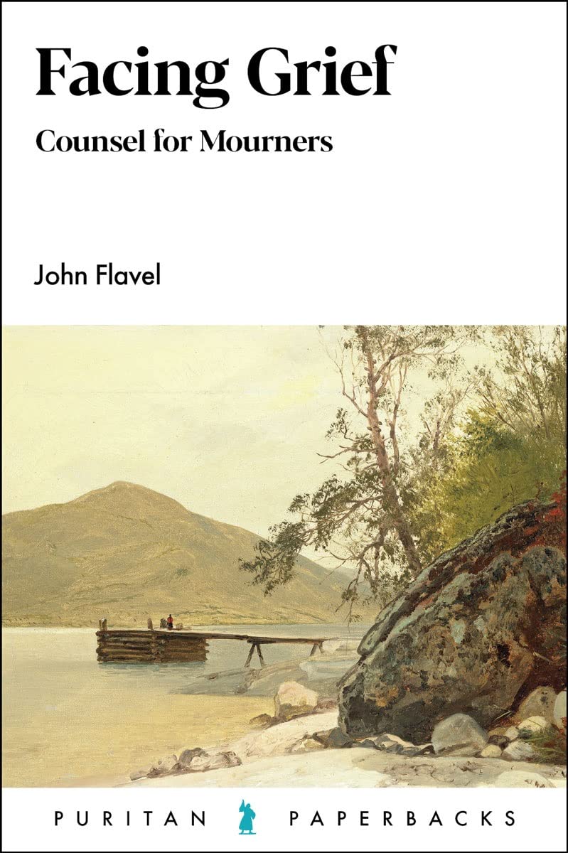 Facing Grief: Counsel for Mourners (2022 Edition) (Puritan Paperbacks Series)
