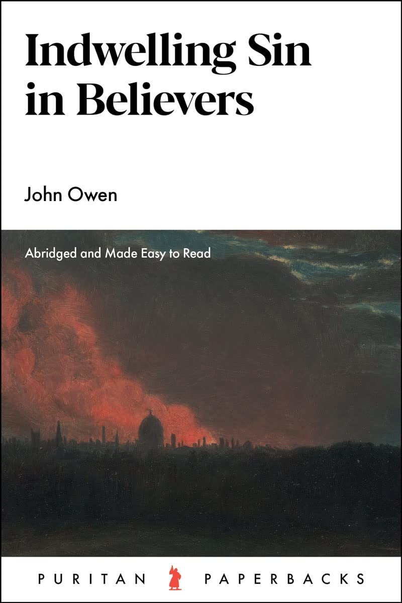 Indwelling Sin in Believers (2nd Edition, Abridged, Puritan Paperback Series)