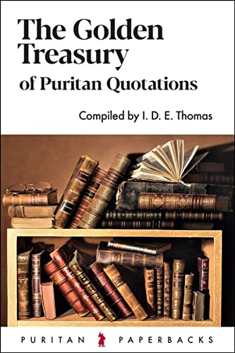 The Golden Treasury of Puritan Quotations (2nd Edition) (Puritan Paperbacks Series)
