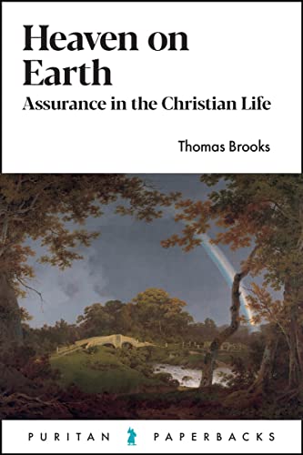 Heaven on Earth (2022 Edition): Assurance in the Christian Life (Puritan Paperbacks Series)