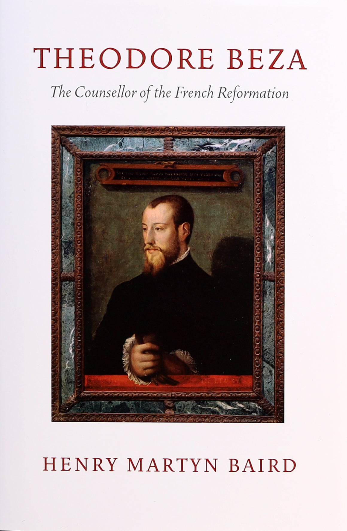 Thedore Beza: The Counsellor of the French Reformation