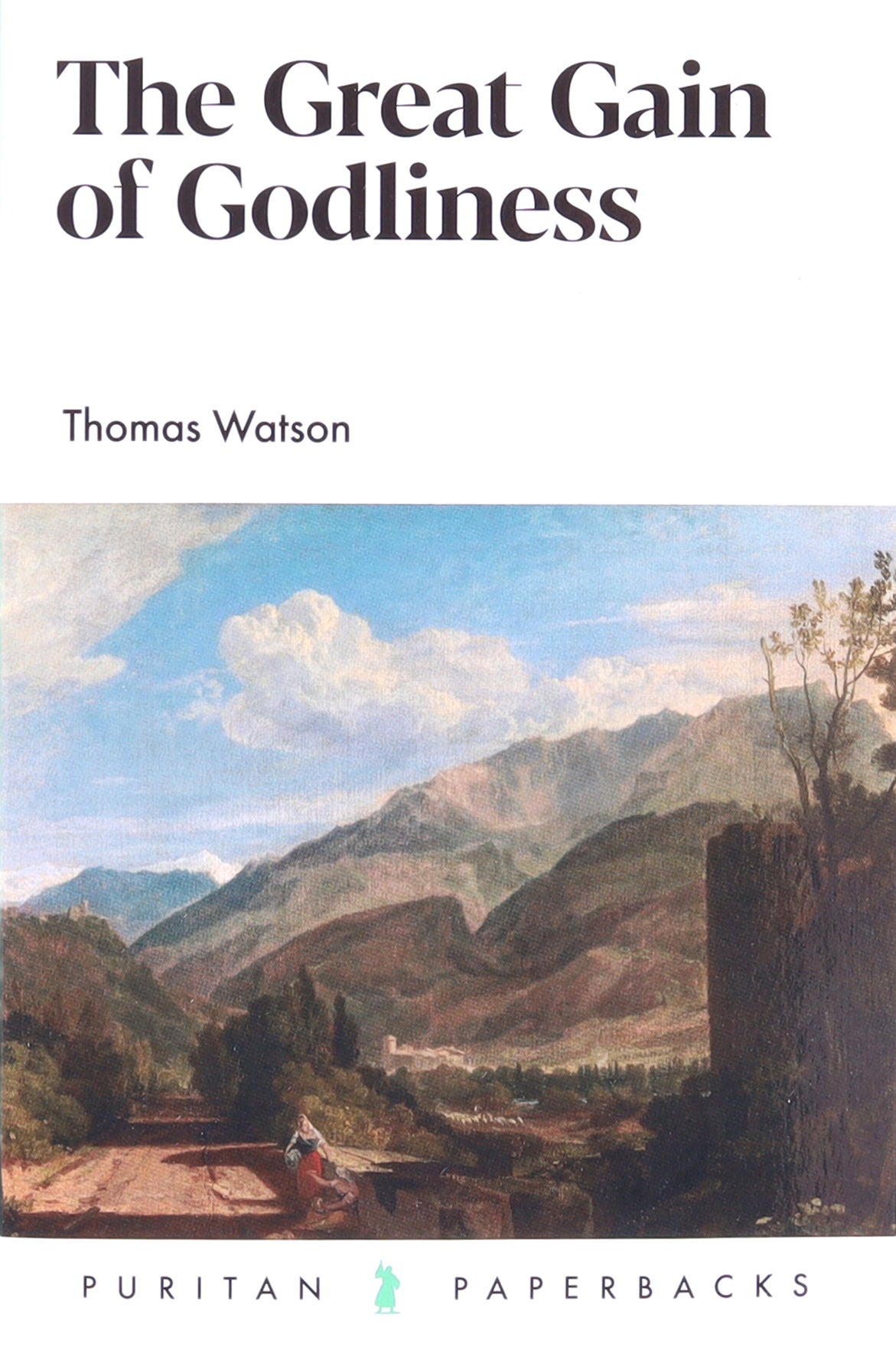 The Great Gain of Godliness (Puritan Paperbacks Series)
