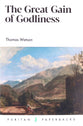 The Great Gain of Godliness (Puritan Paperbacks Series)