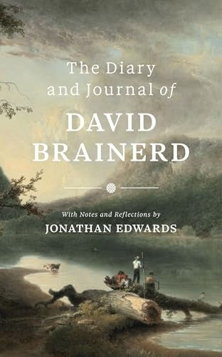 The Diary and Journal of David Brainerd (2nd Edition)
