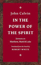 In the Power of the Spirit: Sermons on Matthew, Mark & Luke